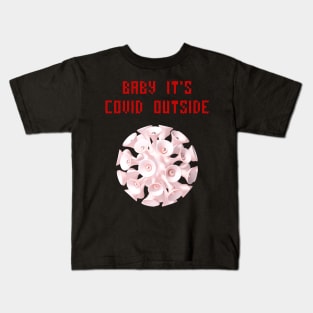 Baby it's covid outside Kids T-Shirt